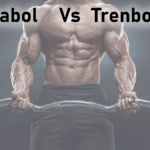 Dianabol vs Trenbolone Comparison Results Review