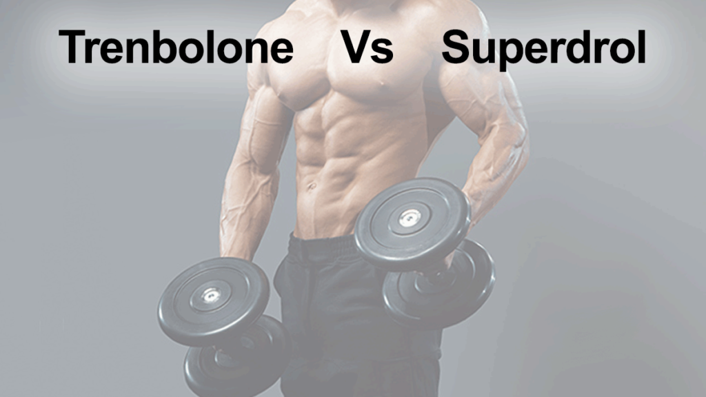 Trenbolone vs Superdrol Review